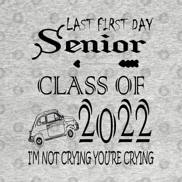 Last first day senior class of 2022 I'm not crying you're crying by manal